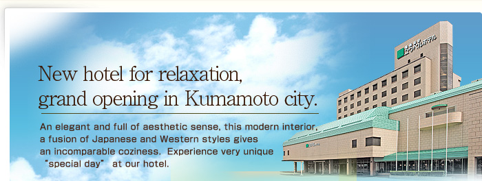 New hotel for relaxation, grand opening in Kumamoto city.